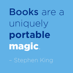 « Les livres sont des instruments de magie portables sans pareil. » ― Stephen King